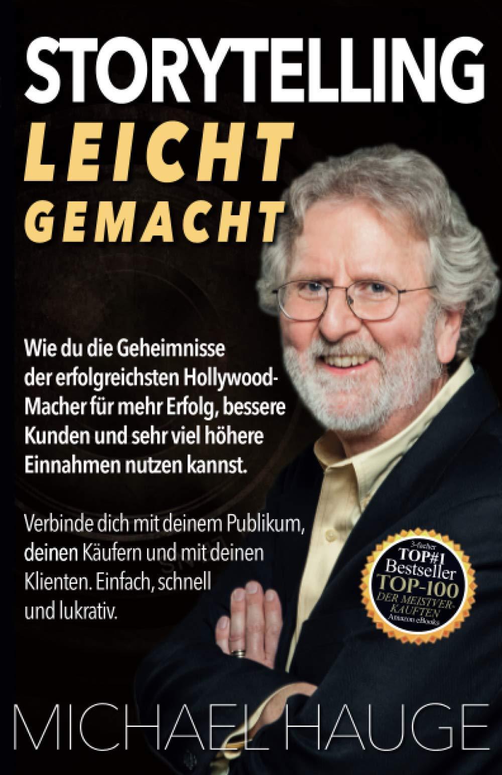 Storytelling Leicht Gemacht: Verbinde dich mit deinem Publikum, deinen Käufern und mit deinen Klienten. Einfach, schnell und lukrativ.