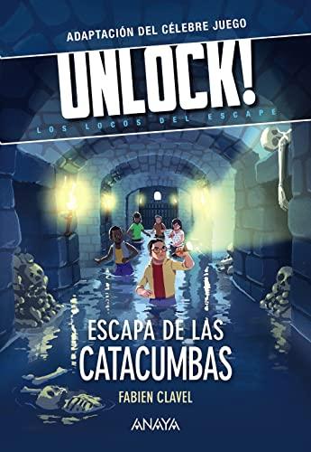 Unlock! Escapa de las catacumbas: Los locos del escape (LITERATURA JUVENIL - Narrativa juvenil)