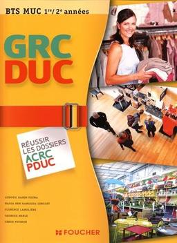 GRC DUC, BTS MUC 1re-2e années : réussir les dossiers ACRC PDUC