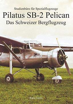 Pilatus SB-2 Pelican: Das Schweizer Bergflugzeug