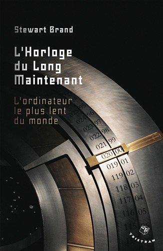 L'horloge du long maintenant : l'ordinateur le plus lent du monde