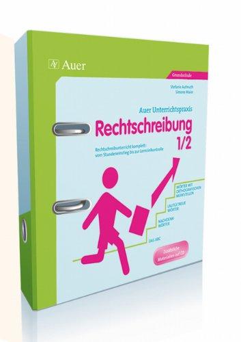 Auer Unterrichtspraxis: Rechtschreibung 1/2: Rechtschreibunterricht komplett: vom Stundeneinstieg bis zur Lernzielkontrolle. Grundschule