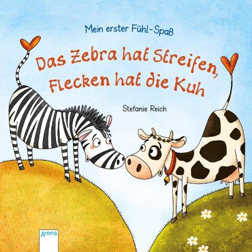 Das Zebra hat Streifen, Flecken hat die Kuh: Mein erster Fühl-Spaß