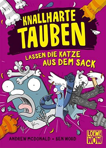 Knallharte Tauben lassen die Katze aus dem Sack (Band 5): Löse spannende Kriminalfälle mit der Tauben-Gang - Lustige Kinderbuchreihe ab 8 Jahren - Wow! Das will ich lesen. (Loewe Wow!, Band 5)