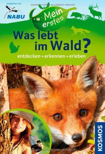 Mein erstes Was lebt im Wald?: entdecken, erkennen, erleben