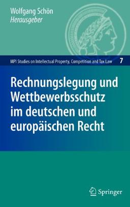 Rechnungslegung und Wettbewerbsschutz im deutschen und europäischen Recht (MPI Studies on Intellectual Property and Competition Law)