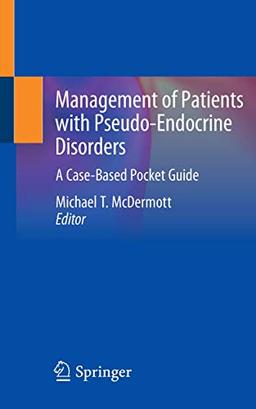 Management of Patients with Pseudo-Endocrine Disorders: A Case-Based Pocket Guide