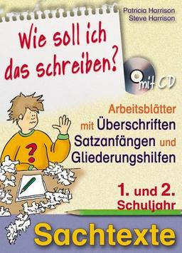 Wie soll ich das schreiben?: Orientierungsblätter mit Überschriften, Schreibimpulsen und Gliederungshilfen - Sachtexte 1. und 2. Schuljahr