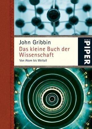 Das kleine Buch der Wissenschaft: Von Atom bis Weltall