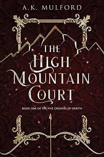 The High Mountain Court: A Novel (The Five Crowns of Okrith, 1)