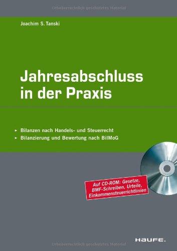 Jahresabschluss in der Praxis: Bilanzierung und Bewertung nach BilMoG - Bilanzen nach Handels- und Steuerrecht