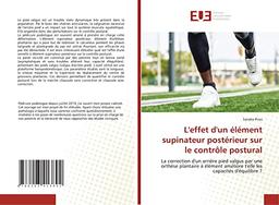 L'effet d'un élément supinateur postérieur sur le contrôle postural: La correction d'un arrière pied valgus par une orthèse plantaire à élément améliore t'elle les capacités d'équilibre ?