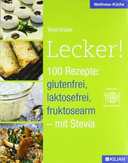 Lecker! 100 Rezepte: glutenfrei, laktosefrei, fruktosearm - mit Stevia