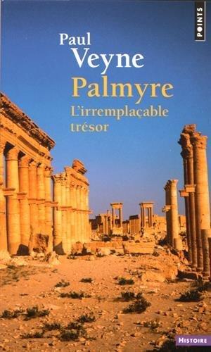 Palmyre : l'irremplaçable trésor