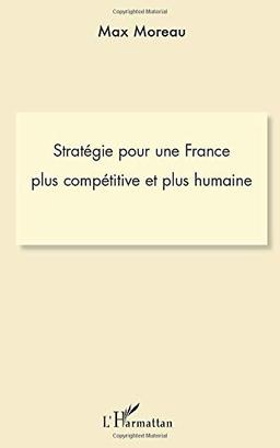 Stratégie pour une France plus compétitive et plus humaine