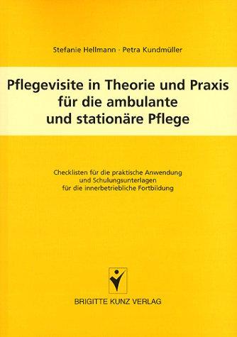 Pflegevisite in Theorie und Praxis für die ambulante und stationäre Pflege