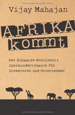 Afrika kommt!: Der schwarze Kontinent: Jahrhundertchance für Investoren und Unternehmer