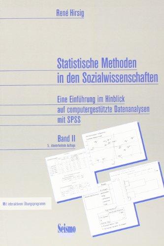 Statistische Methoden in den Sozialwissenschaften. Eine Einführung im Hinblick auf computergestützte Datenanalysen mit SPSS für Windows, Bd. 2