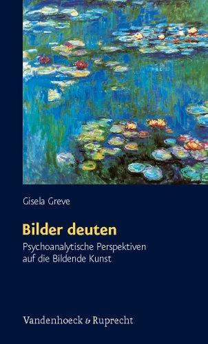 Schriften des Sigmund-Freud-Instituts: Bilder deuten: Psychoanalytische Perspektiven auf die bildende Kunst. Schriften des Sigmund-Freud-Instituts. ... Reihe 2: Psychoanalyse Im I)