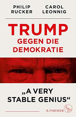 Trump gegen die Demokratie – »A Very Stable Genius«