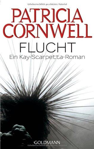 Flucht: Kay Scarpettas 2. Fall: Ein Kay-Scarpetta-Roman