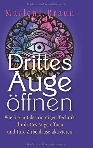 Drittes Auge öffnen: Wie Sie mit der richtigen Technik Ihr drittes Auge öffnen und Ihre Zirbeldrüse aktivieren.