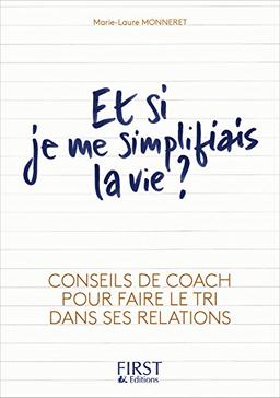 Et si je me simplifiais la vie ? : amis ou ennemis : conseils de coach pour faire le tri