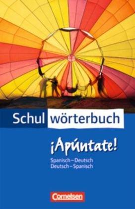 Cornelsen Schulwörterbuch - ¡Apúntate!: Spanisch-Deutsch/Deutsch-Spanisch: Wörterbuch