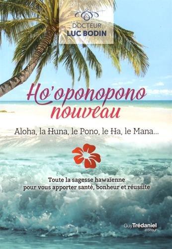 Ho'oponopono nouveau : Aloha, la Huna, le Pono, le Ha, le Mana...