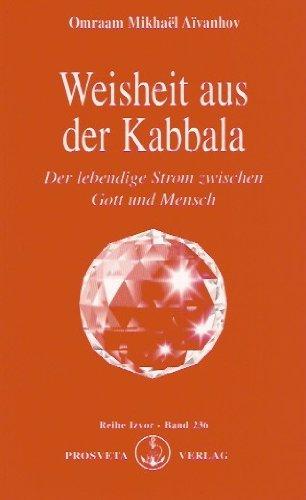 Weisheit aus der Kabbala: Der lebendige Strom zwischen Gott und Mensch