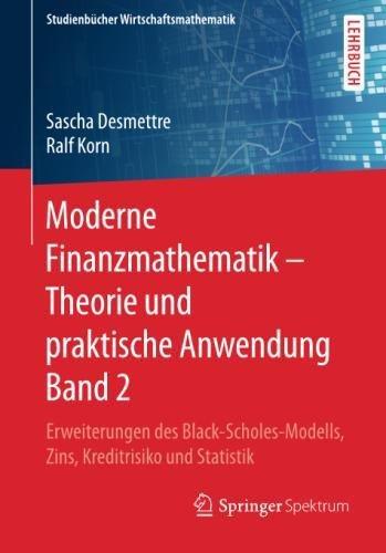 Moderne Finanzmathematik – Theorie und praktische Anwendung Band 2: Erweiterungen des Black-Scholes-Modells, Zins, Kreditrisiko und Statistik (Studienbücher Wirtschaftsmathematik)