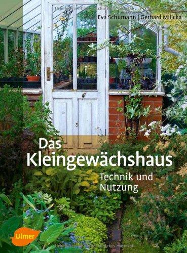 Das Kleingewächshaus: Technik und Nutzung