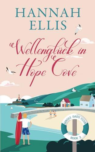 Wellenglück in Hope Cove (Single Dads Club, Band 2)