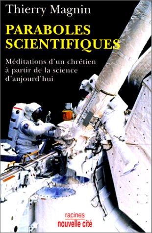 Paraboles scientifiques : méditations d'un chrétien à partir de la science d'aujourd'hui