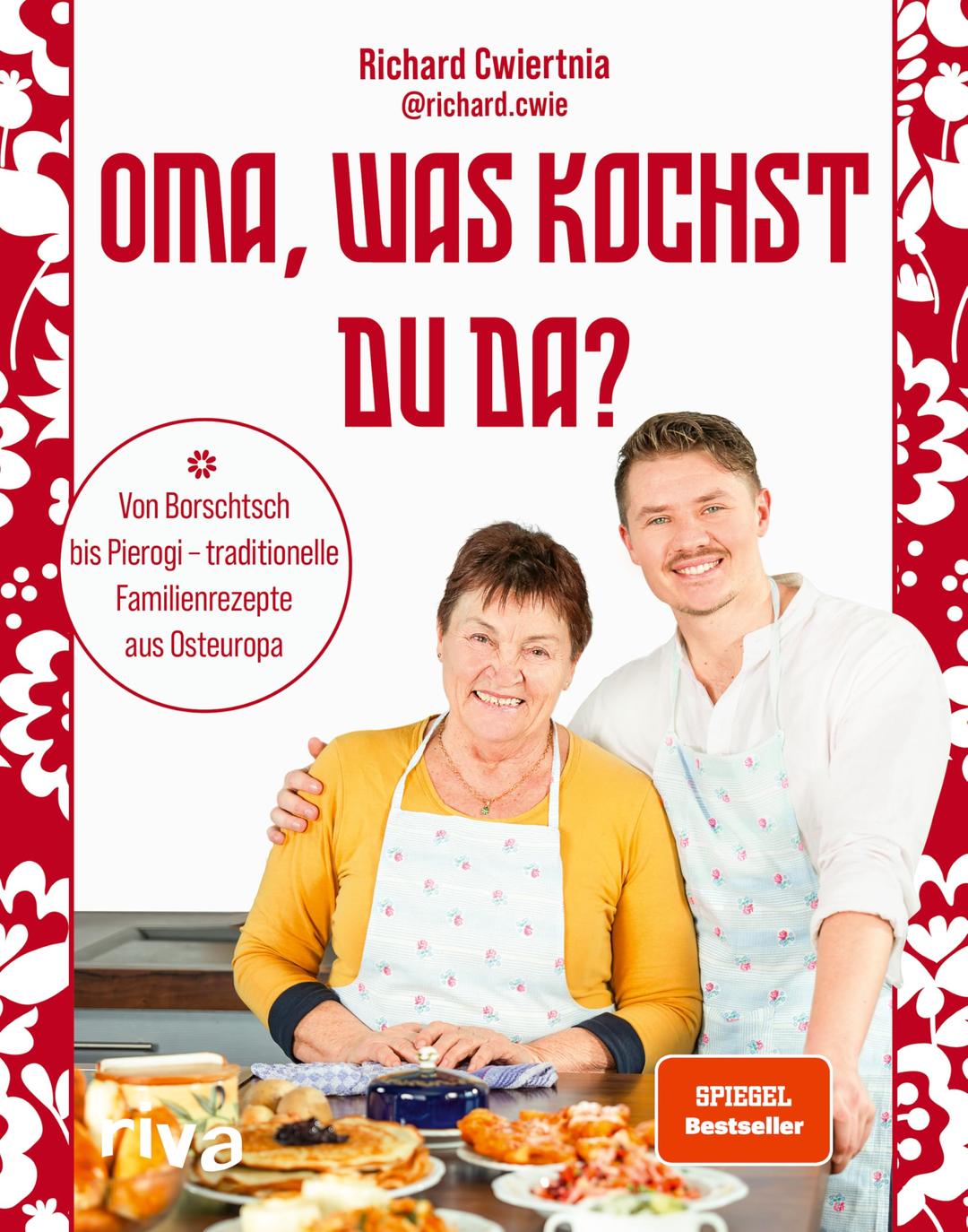 Oma, was kochst du da?: Von Borschtsch bis Pierogi – traditionelle Familienrezepte aus Osteuropa | Mit 50 Gerichten wie Soljanka, Pelmeni, Strudel und Schaschlik mit Fleisch, Fisch und vegetarisch