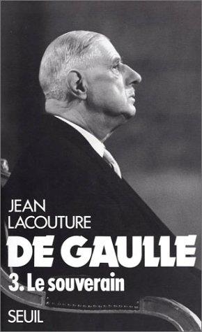 De Gaulle. Vol. 3. Le Souverain