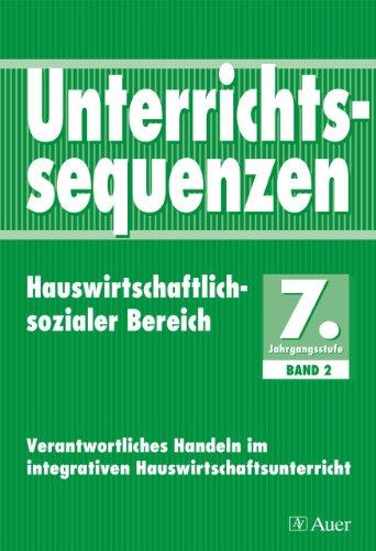 Unterrichtssequenzen Hauswirtschschaftlich-sozialer Bereich - 7. Jahrgangsstufe: Verantwortliches Handel im integrativen Hauswirtschaftsunterricht