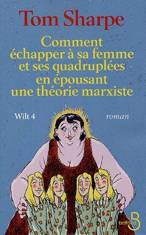 Wilt. Vol. 4. Comment échapper à sa femme et ses quadruplées en épousant une théorie marxiste