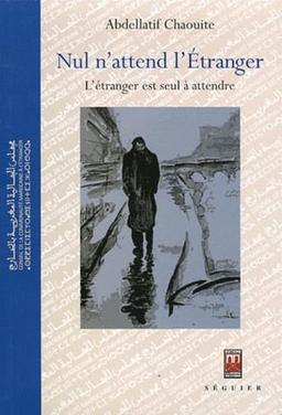 Nul n'attend l'étranger, l'étranger est seul à attendre: L'Etranger est seul à attendre