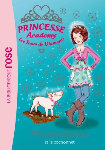 Princesse academy. Vol. 37. Princesse Bettina et le cochonnet