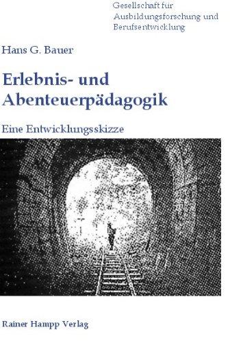 Erlebnis- und Abenteuerpädagogik: Eine Entwicklungsskizze