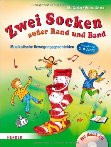 Zwei Socken außer Rand und Band: Musikalische Bewegungsgeschichten für Kinder von 3 bis 8 Jahren