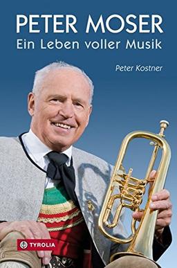 Peter Moser: Ein Leben voller Musik