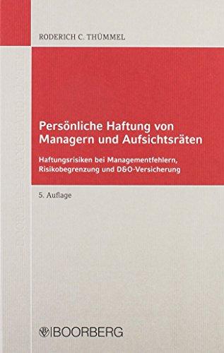 Persönliche Haftung von  Managern und Aufsichtsräten: Haftungsrisiken bei Managementfehlern, Risikobegrenzung und D&O-Versicherung (Boorberg Praxishandbücher)