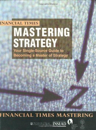 Mastering Strategy: The Complete MBA Companion in Strategy (Financial Times Mastering)