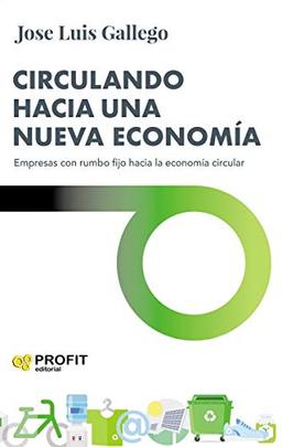 Circulando hacia una nueva economía: Empresas con rumbo fijo hacia la economía circular