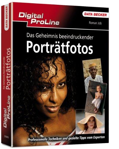 Digital ProLine: Das Geheimnis beeindruckender Porträtfotos