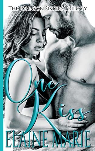 One Kiss (The Johnson Sisters Trilogy)