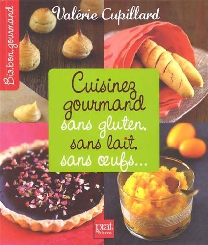 Cuisinez gourmand sans gluten, sans lait, sans oeufs...