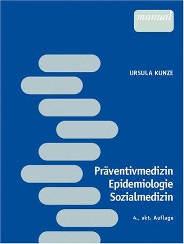 Präventivmedizin, Epidemiologie und Sozialmedizin: für Human- und Zahnmediziner